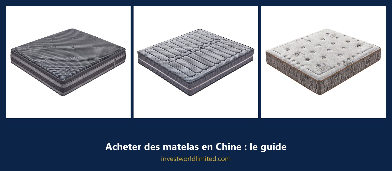 Trois modèles de matelas fabriqués en Chine : types et finitions